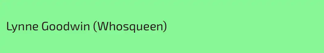 Lynne Goodwin (Whosqueen)